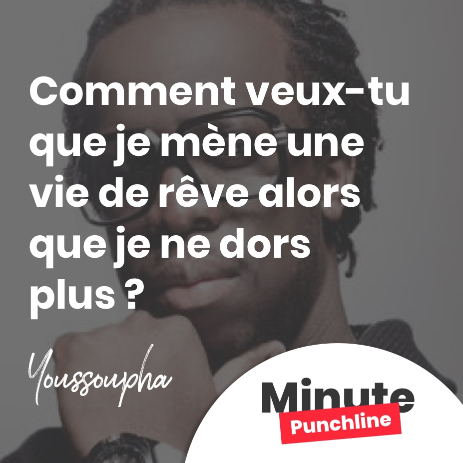 Comment veux-tu que je mène une vie de rêve alors que je ne dors plus ?