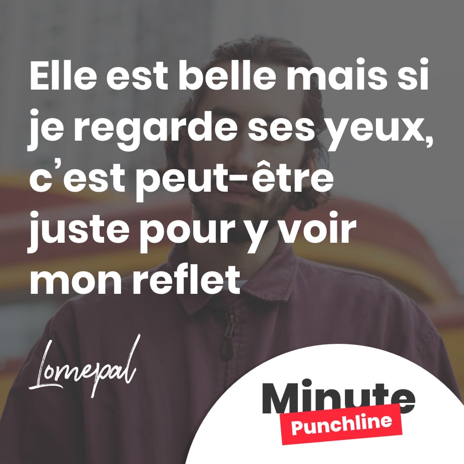 Elle est belle mais si je regarde ses yeux, c’est peut-être juste pour y voir mon reflet