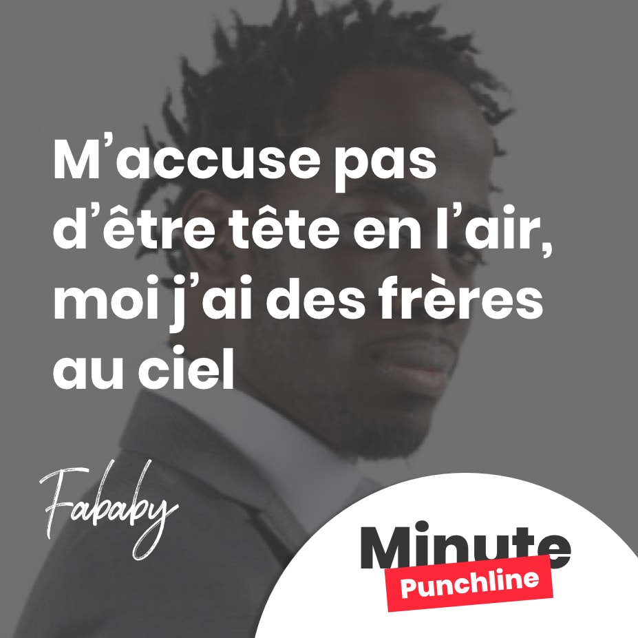 M’accuse pas d’être tête en l’air, moi j’ai des frères au ciel