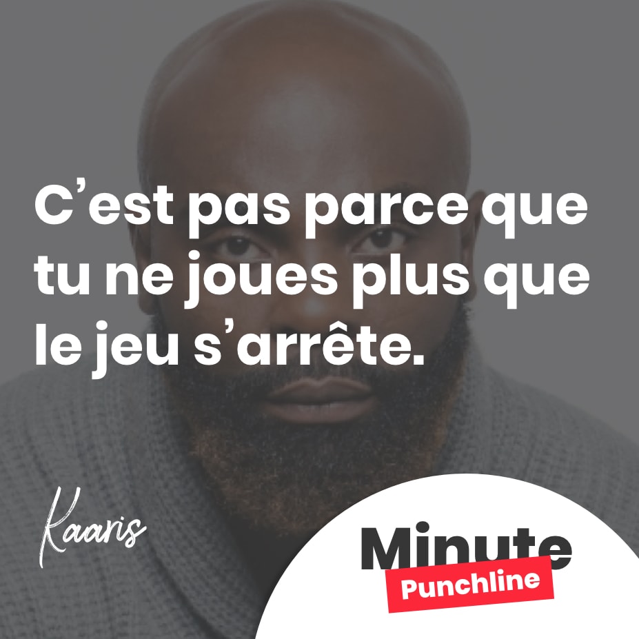 C’est pas parce que tu ne joues plus que le jeu s’arrête.