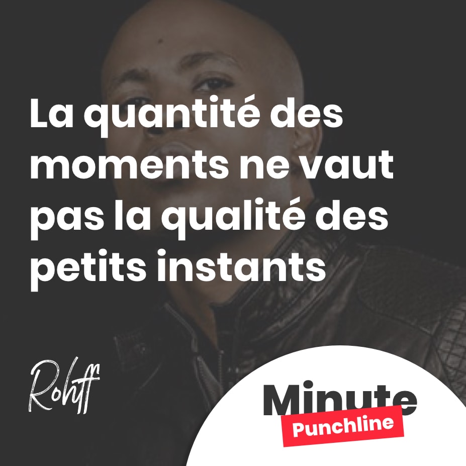 La quantité des moments ne vaut pas la qualité des petits instants