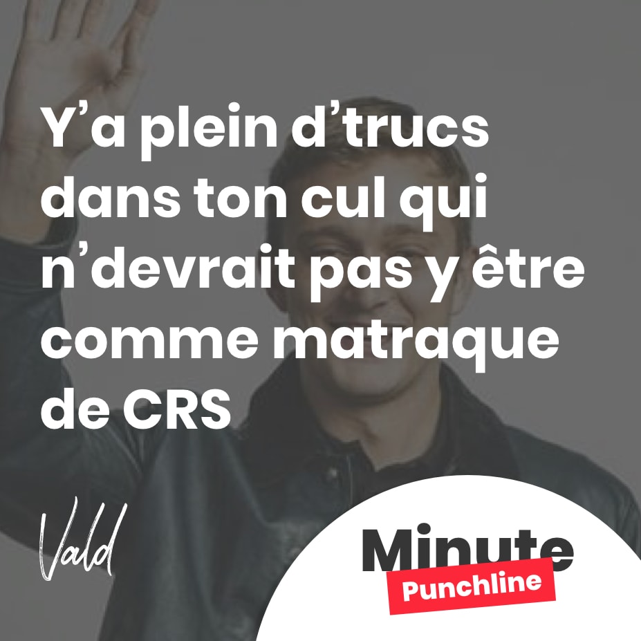 Y’a plein d’trucs dans ton cul qui n’devrait pas y être comme matraque de CRS