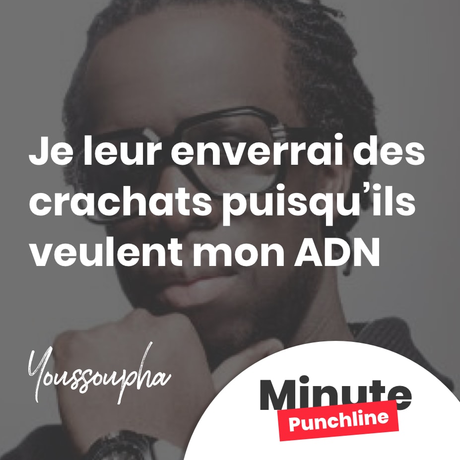 Je leur enverrai des crachats puisqu’ils veulent mon ADN