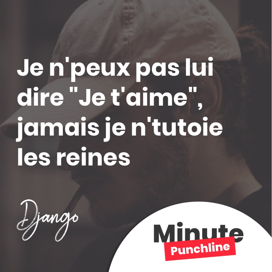 Je n’peux pas lui dire “Je t’aime”, jamais je n’tutoie les reines