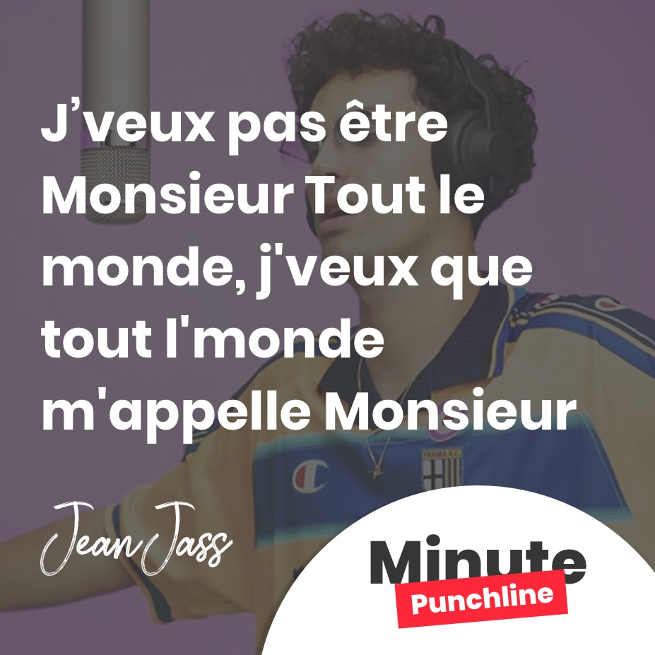 J’veux pas être Monsieur Tout le monde, j’veux que tout l’monde m’appelle Monsieur