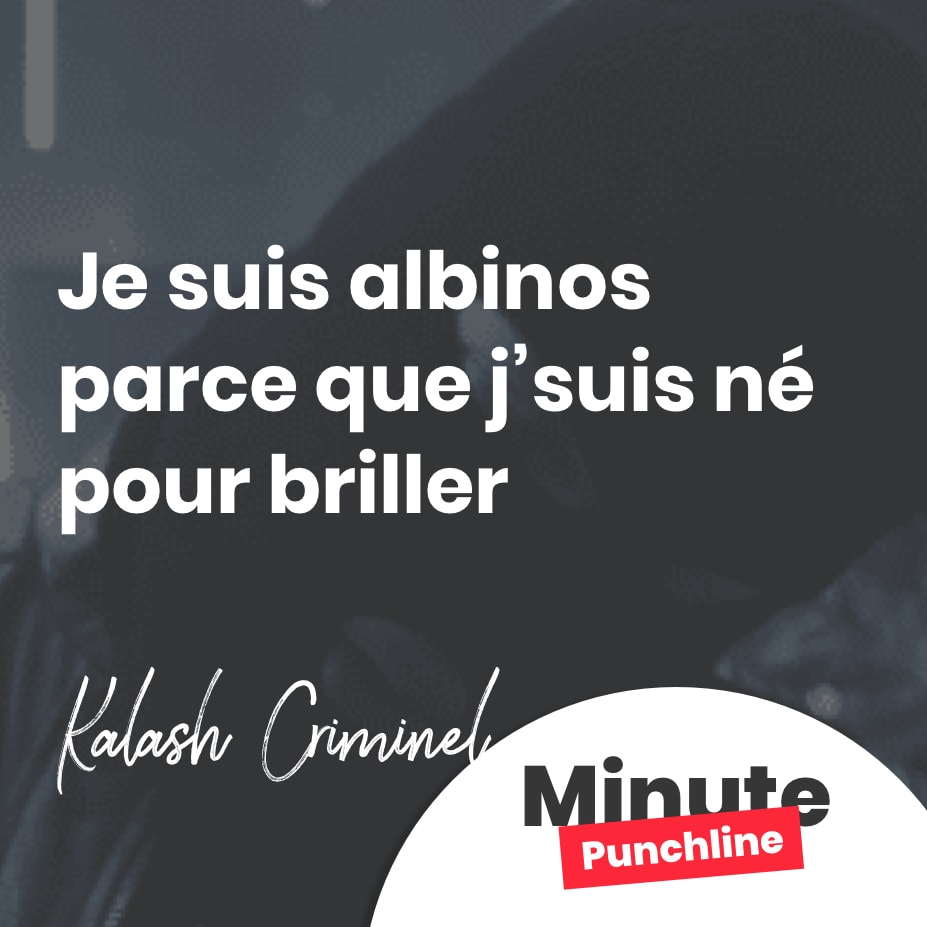 Je suis albinos parce que j’suis né pour briller