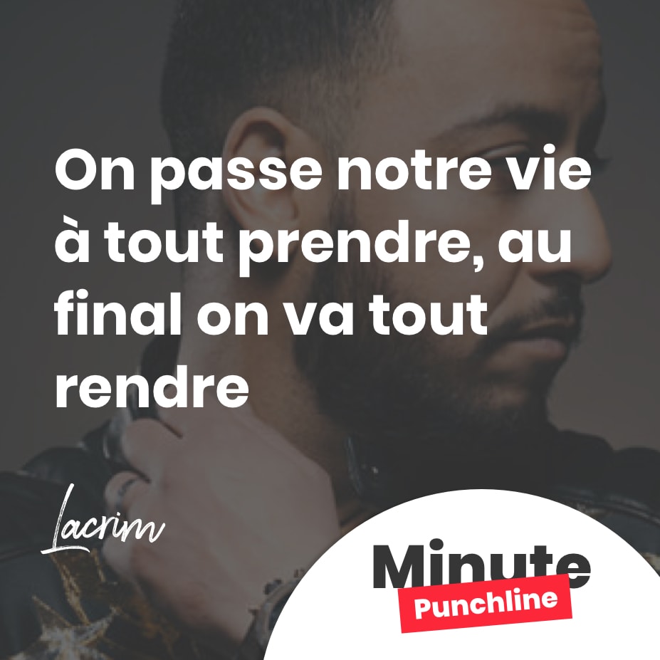 On passe notre vie à tout prendre, au final on va tout rendre