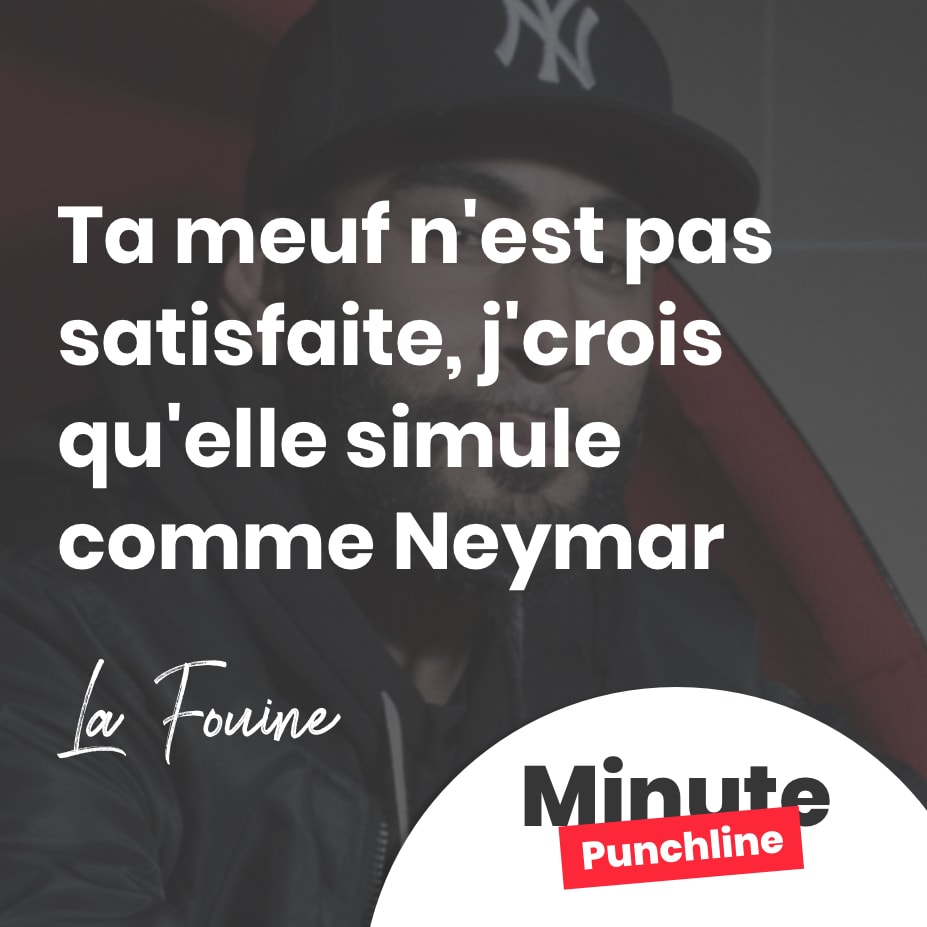 Ta meuf n’est pas satisfaite, j’crois qu’elle simule comme Neymar