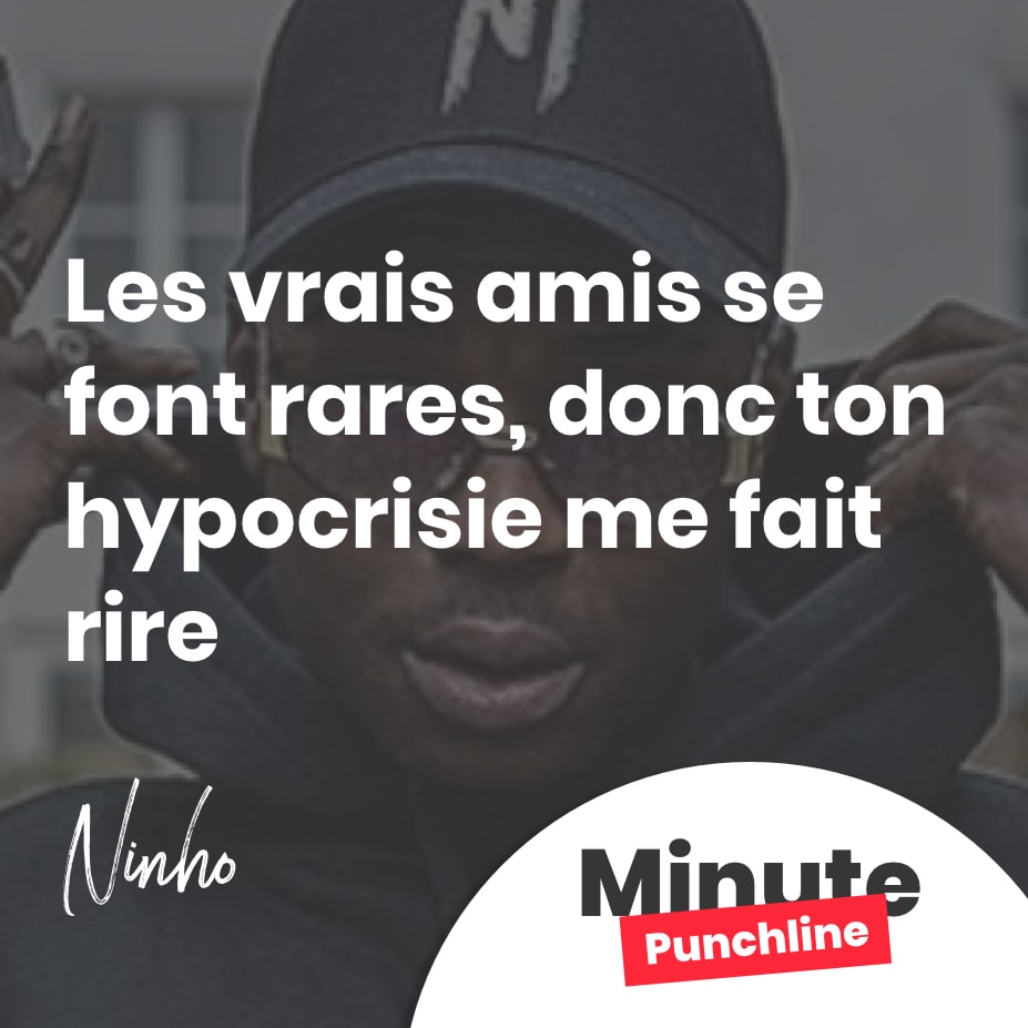 Les vrais amis se font rares, donc ton hypocrisie me fait rire