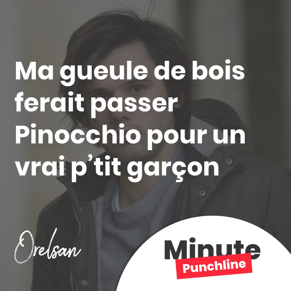 Ma gueule de bois ferait passer Pinocchio pour un vrai p’tit garçon