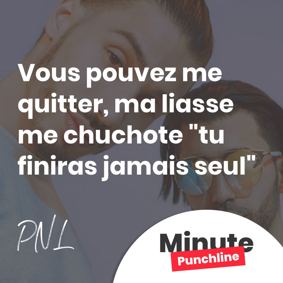 Vous pouvez me quitter, ma liasse me chuchote « tu finiras jamais seul »