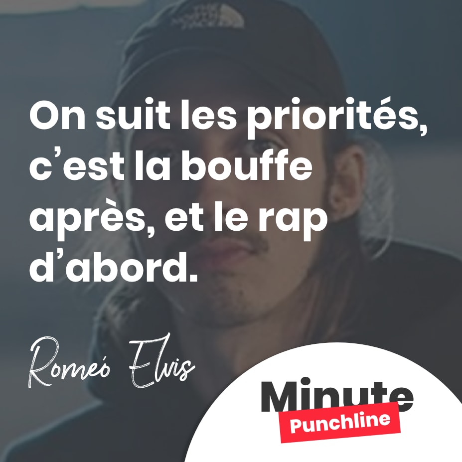 On suit les priorités, c’est la bouffe après, et le rap d’abord.