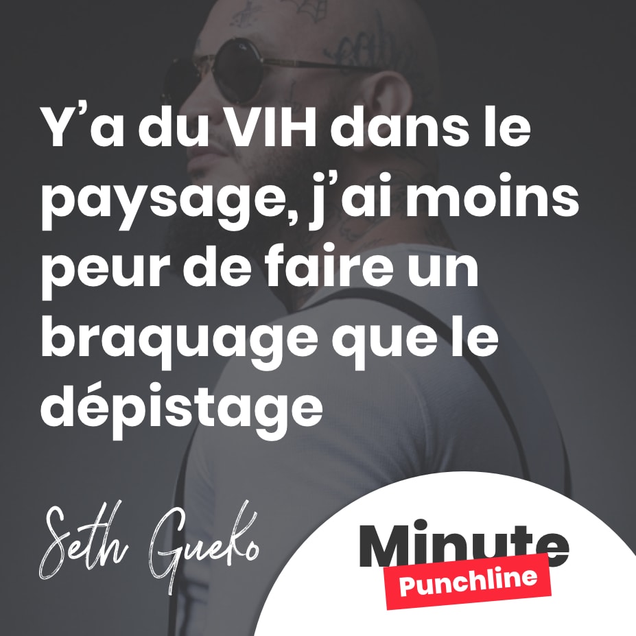Y’a du VIH dans le paysage, j’ai moins peur de faire un braquage que le dépistage