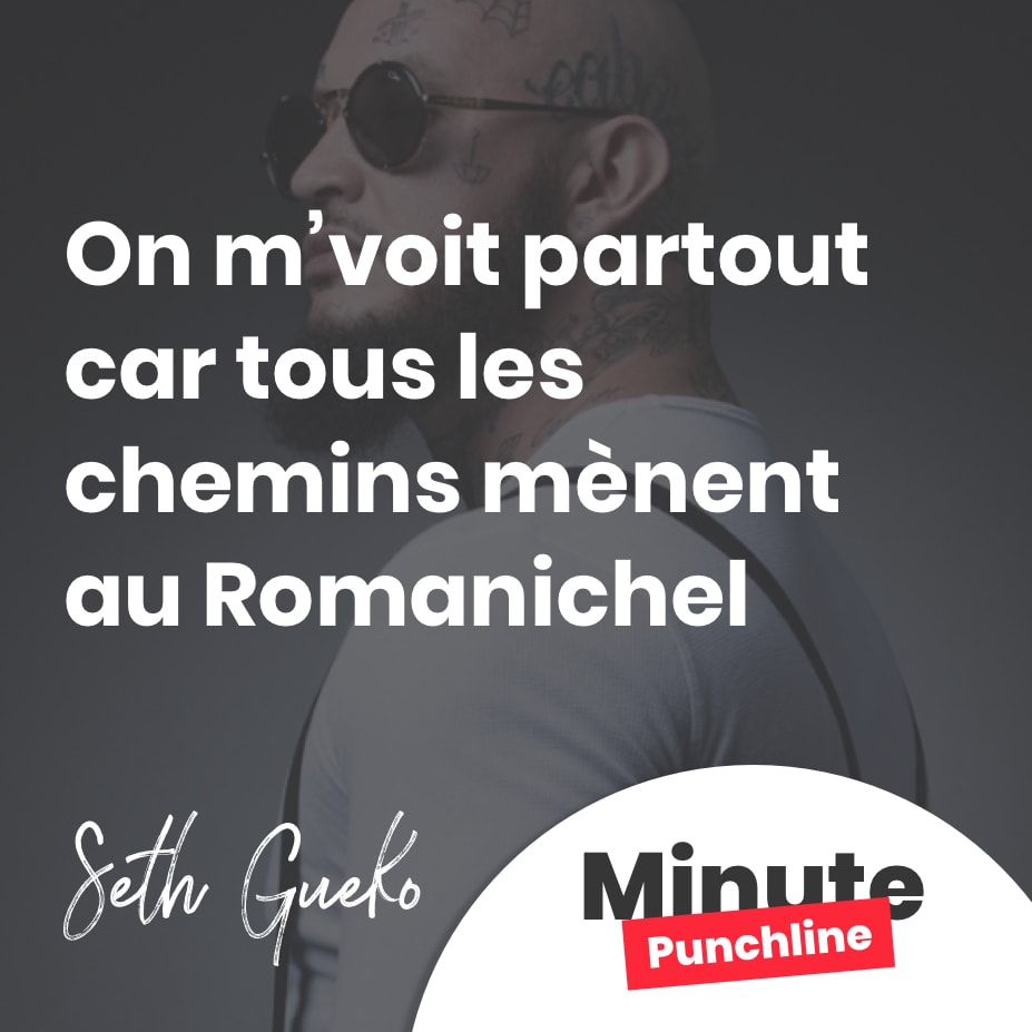 On m’voit partout car tous les chemins mènent au Romanichel