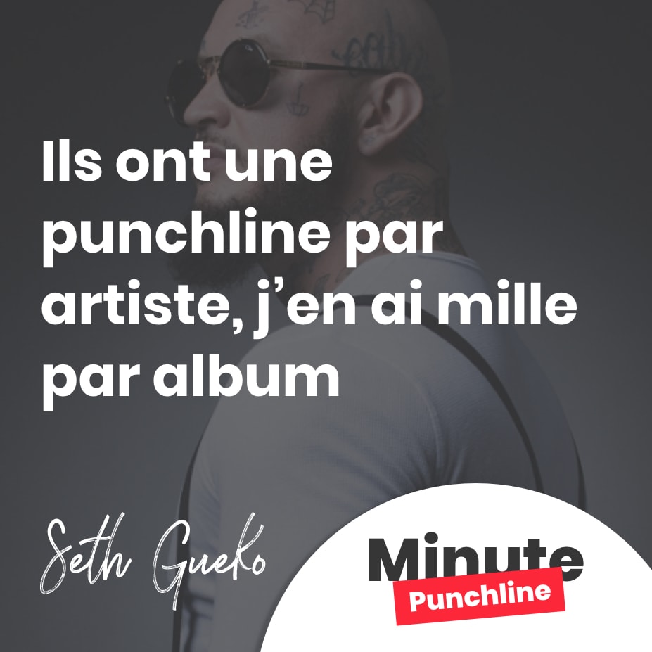 Ils ont une punchline par artiste, j’en ai mille par album