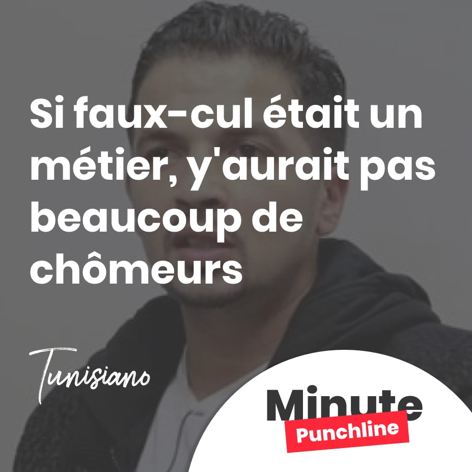 Si faux-cul était un métier, y’aurait pas beaucoup de chômeurs