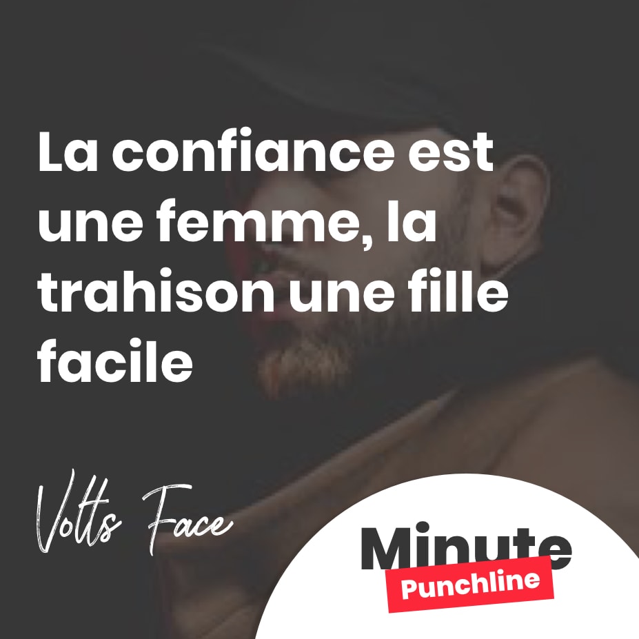 La confiance est une femme, la trahison une fille facile