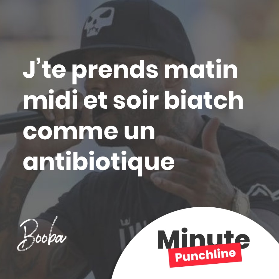 J’te prends matin midi et soir biatch comme un antibiotique