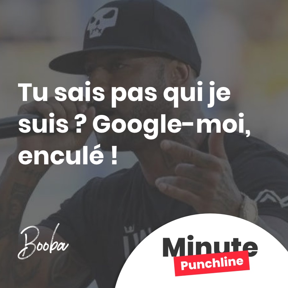 Tu sais pas qui je suis ? Google-moi, enculé !