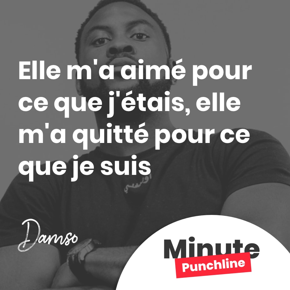 Elle m’a aimé pour ce que j’étais, elle m’a quitté pour ce que je suis