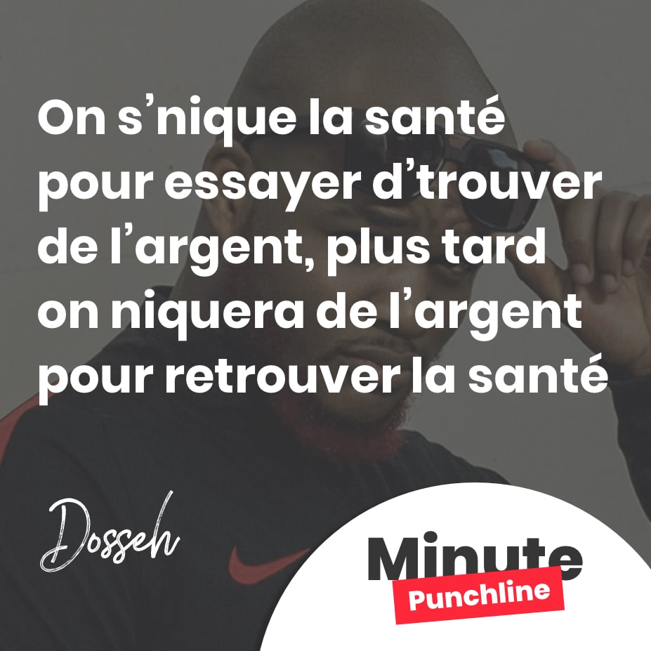 On s’nique la santé pour essayer d’trouver de l’argent, plus tard on niquera de l’argent pour retrouver la santé