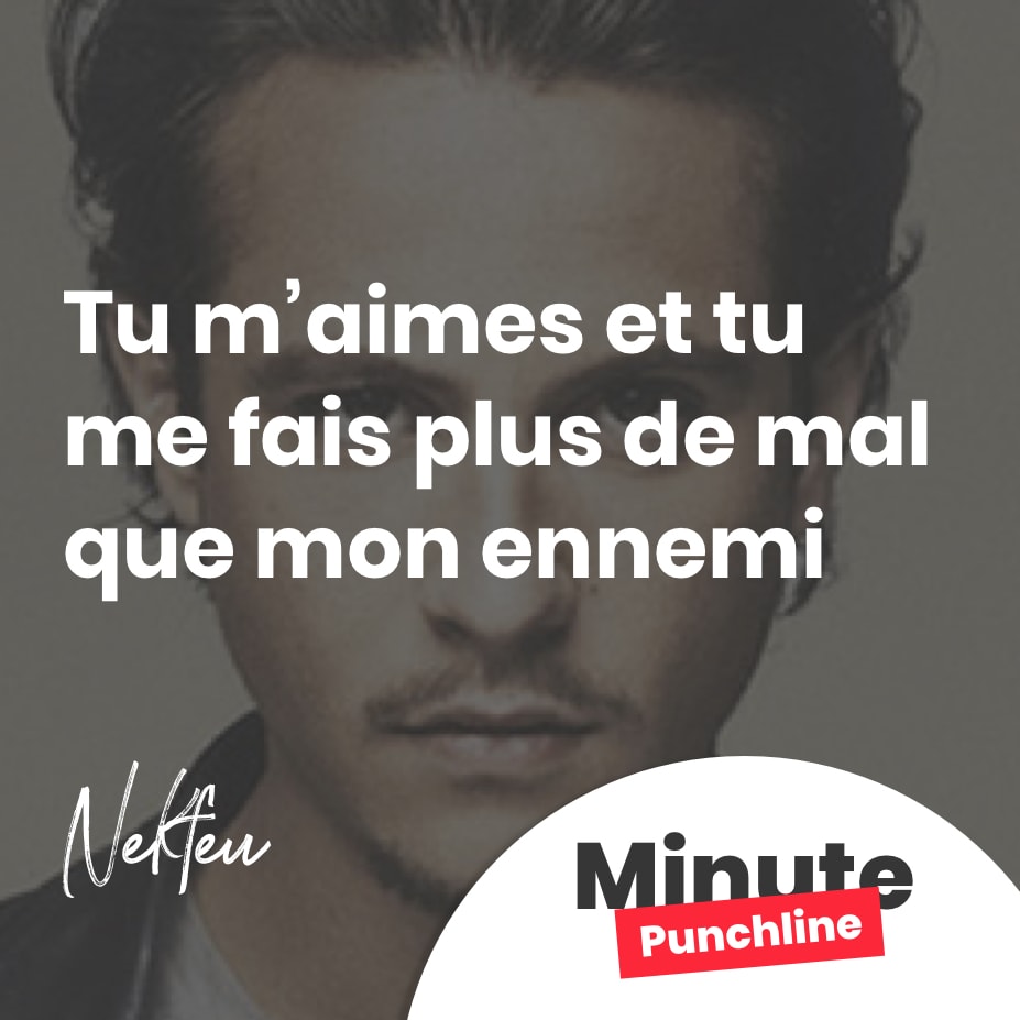 Tu m’aimes et tu me fais plus de mal que mon ennemi