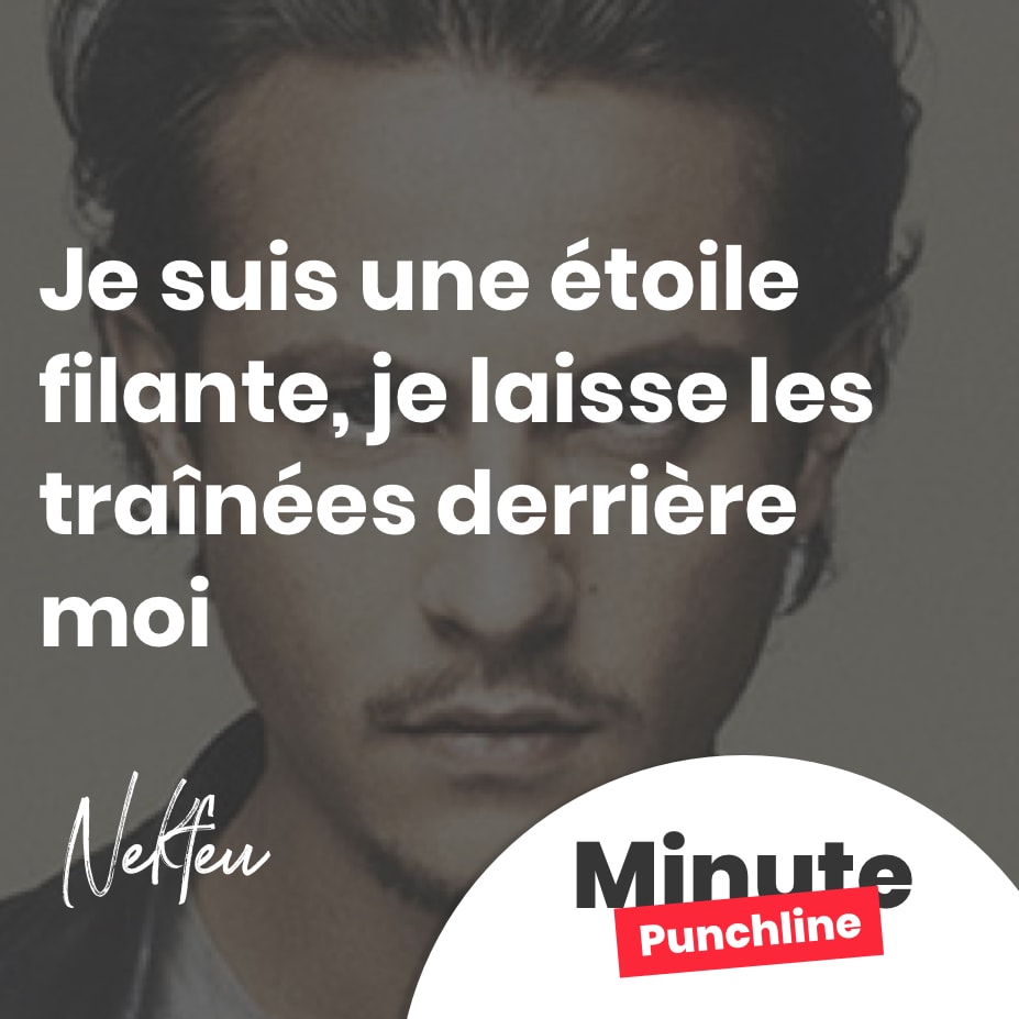 Je suis une étoile filante, je laisse les traînées derrière moi