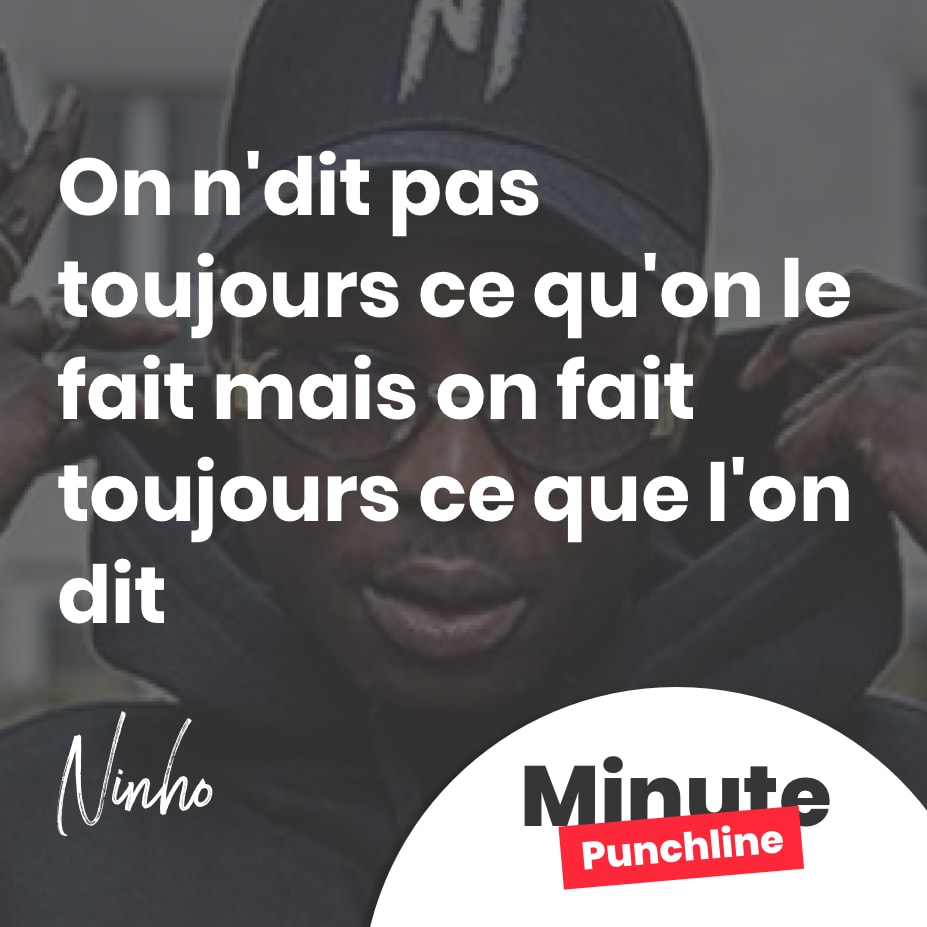 On n’dit pas toujours ce qu’on le fait mais on fait toujours ce que l’on dit