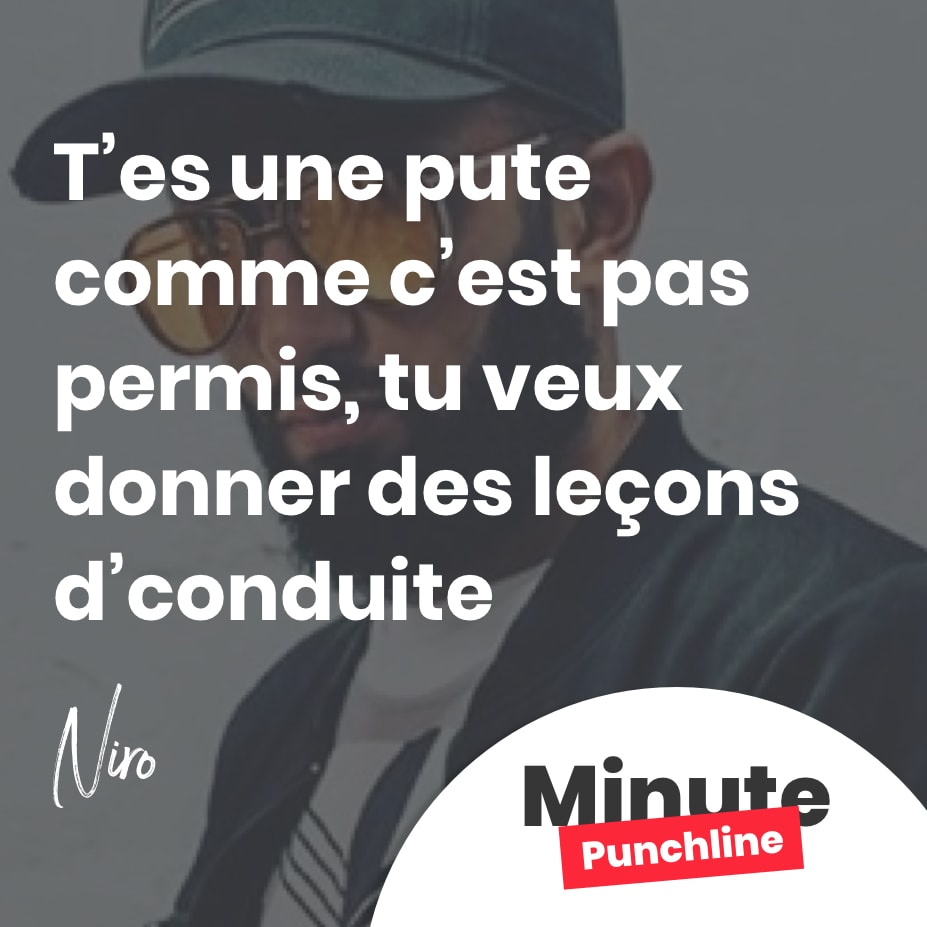 T’es une pute comme c’est pas permis, tu veux donner des leçons d’conduite