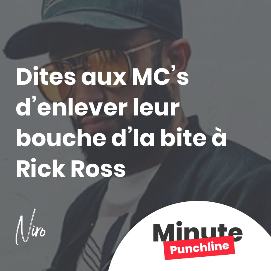 Dites aux MC’s d’enlever leur bouche d’la bite à Rick Ross