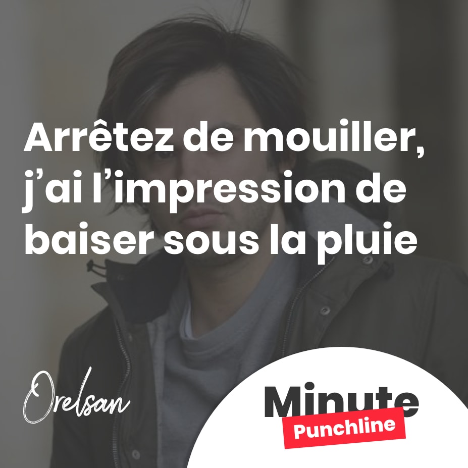 Arrêtez de mouiller, j’ai l’impression de baiser sous la pluie