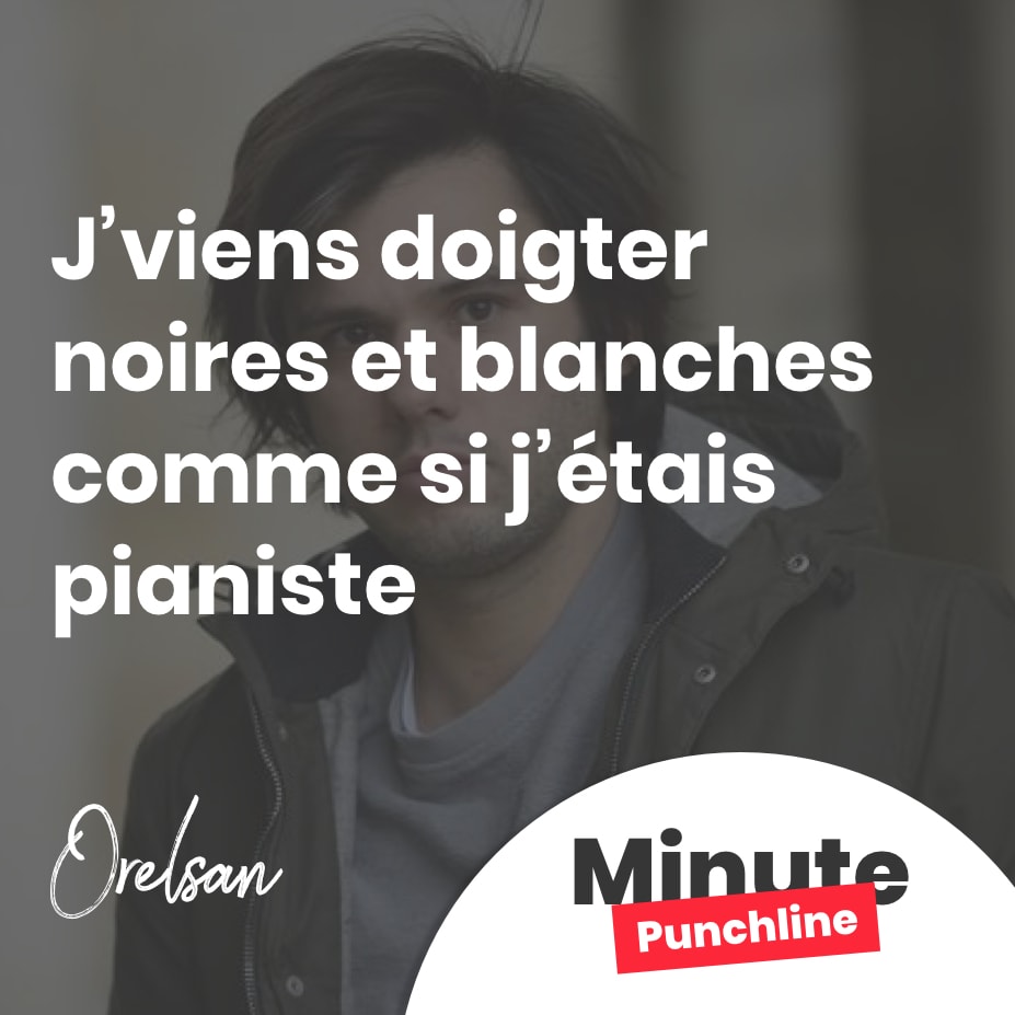 J’viens doigter noires et blanches comme si j’étais pianiste