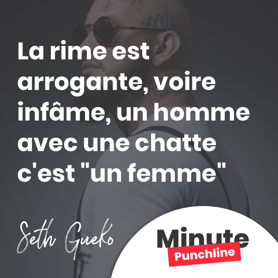 La rime est arrogante, voire infâme Un homme avec une chatte c’est « un femme »