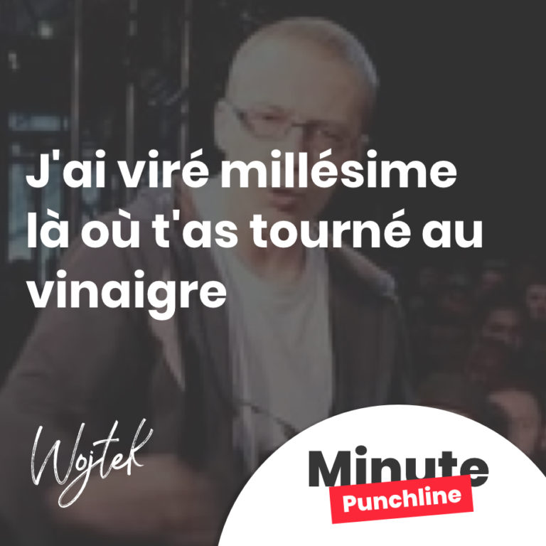 Je Vais T'enculer Et Tu Vas Jouir J'ai viré millésime là où t'as tourné au vinaigre