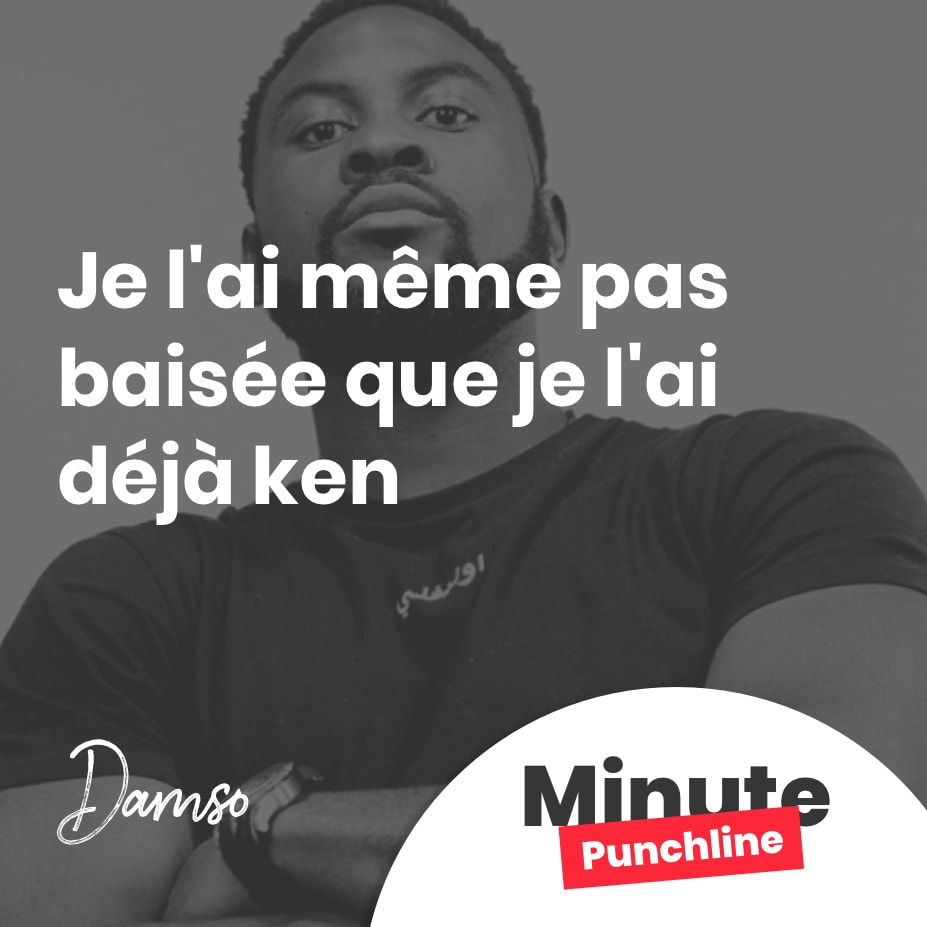 Je l’ai même pas baisée que je l’ai déjà ken