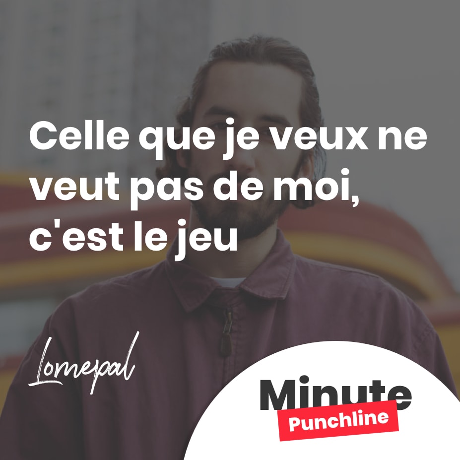 Celle que je veux ne veut pas de moi, c’est le jeu