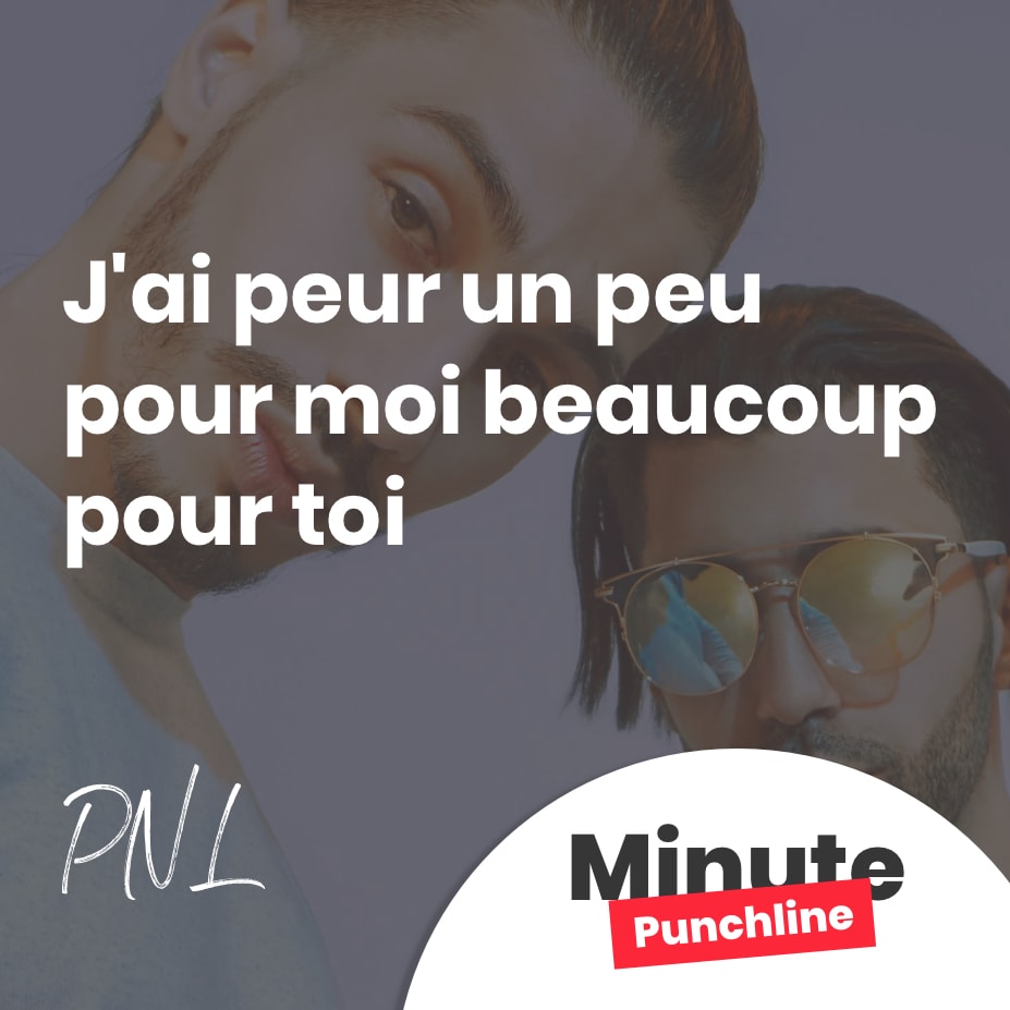 J’ai peur un peu pour moi beaucoup pour toi