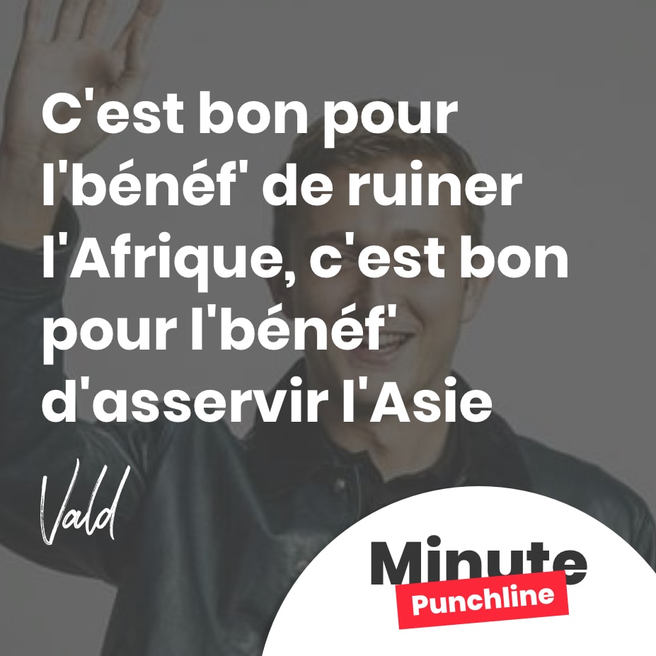C’est bon pour l’bénéf’ de ruiner l’Afrique, c’est bon pour l’bénéf’ d’asservir l’Asie