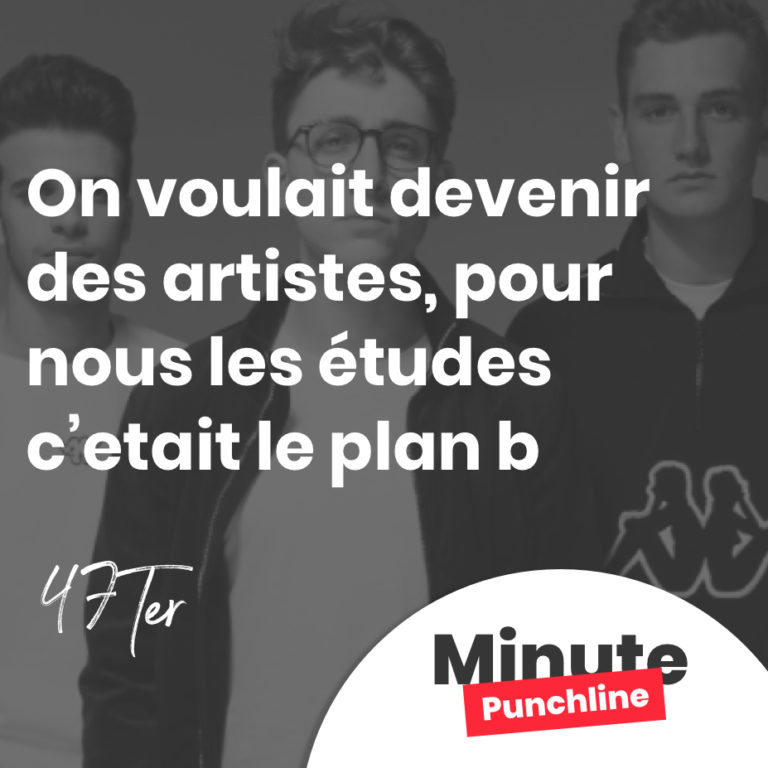 On voulait devenir des artistes, pour nous les études c’etait le plan b
