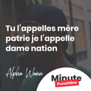 Tu l’appelles mère patrie je l’appelle dame nation