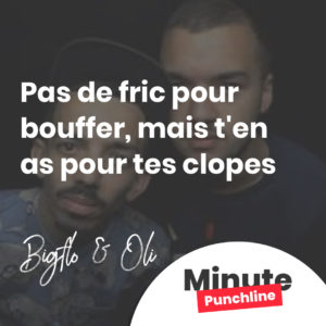 Pas de fric pour bouffer, mais t'en as pour tes clopes