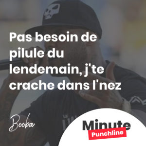 Pas besoin de pilule du lendemain, j'te crache dans l'nez