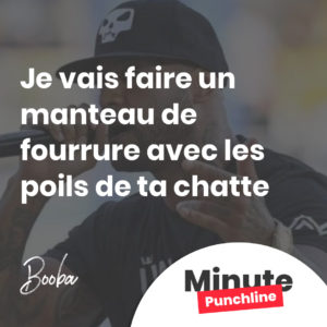 Je vais faire un manteau de fourrure avec les poils de ta chatte