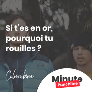 Si t’es en or, pourquoi tu rouilles ?