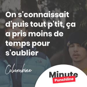 On s'connaissait d'puis tout p'tit, ça a pris moins de temps pour s'oublier