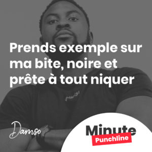 Prends exemple sur ma bite, noire et prête à tout niquer (saal)