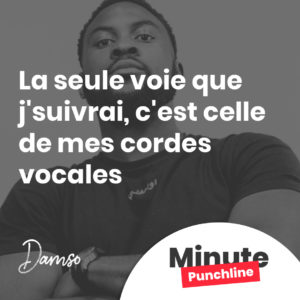 La seule voie que j'suivrai, c'est celle de mes cordes vocales