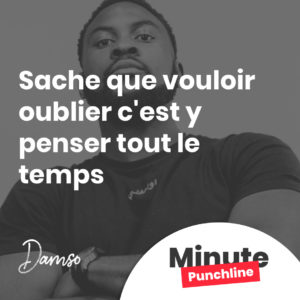 sache que vouloir oublier c'est y penser tout le temps