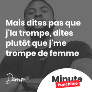 Mais dites pas que j'la trompe, dites plutôt que j'me trompe de femme