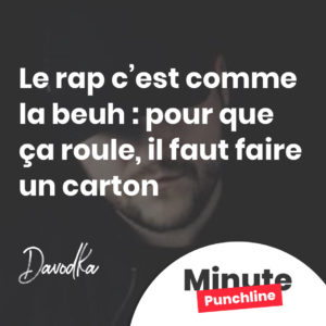 Le rap c’est comme la beuh : pour que ça roule, il faut faire un carton